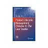 Product Lifecycle Management (Volume 4): The Case Studies