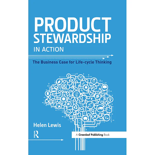 Product Stewardship in Action: The Business Case for Life-cycle Thinking