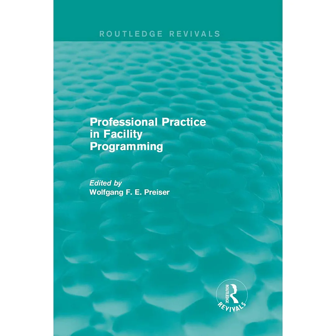 Professional Practice in Facility Programming (Routledge Revivals)