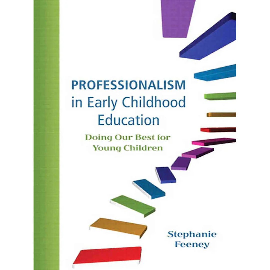 Professionalism in Early Childhood Education: Doing Our Best for Young Children, 1st Edition