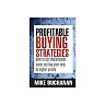 Profitable Buying Strategies: How to Cut Procurement Costs and Buy Your Way to Higher Profits