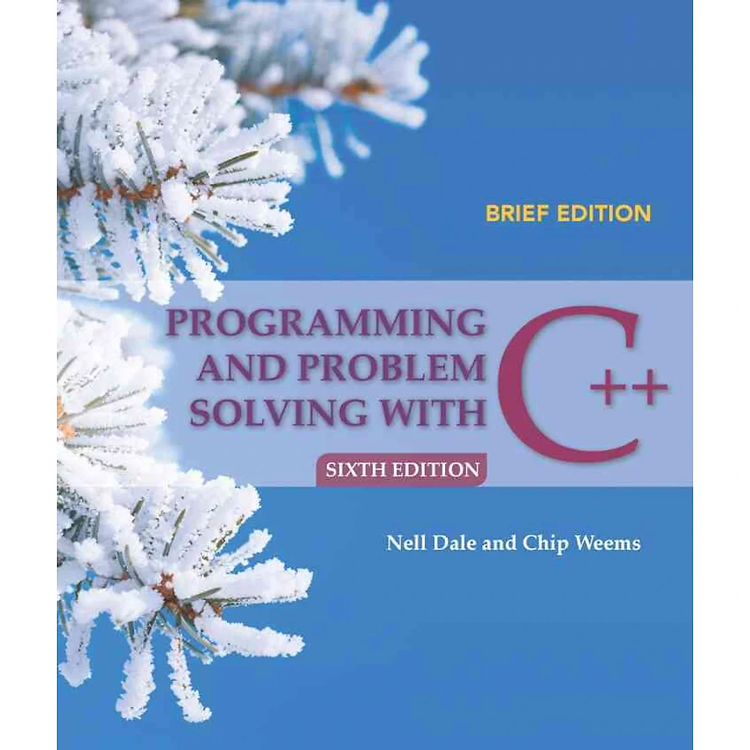 Programming and Problem Solving with C++: Brief, 6th Edition