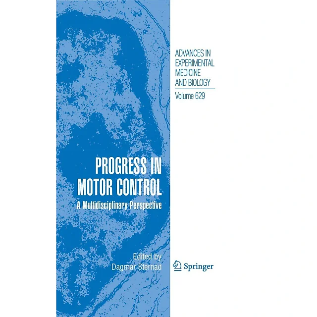 Progress in Motor Control: A Multidisciplinary Perspective