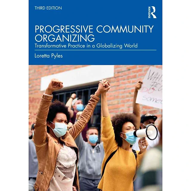 Progressive Community Organizing: Transformative Practice in a Globalizing World 3rd Edition