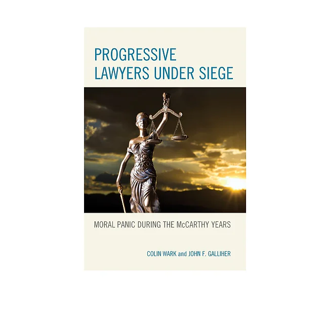 Progressive Lawyers under Siege: Moral Panic during the McCarthy Years