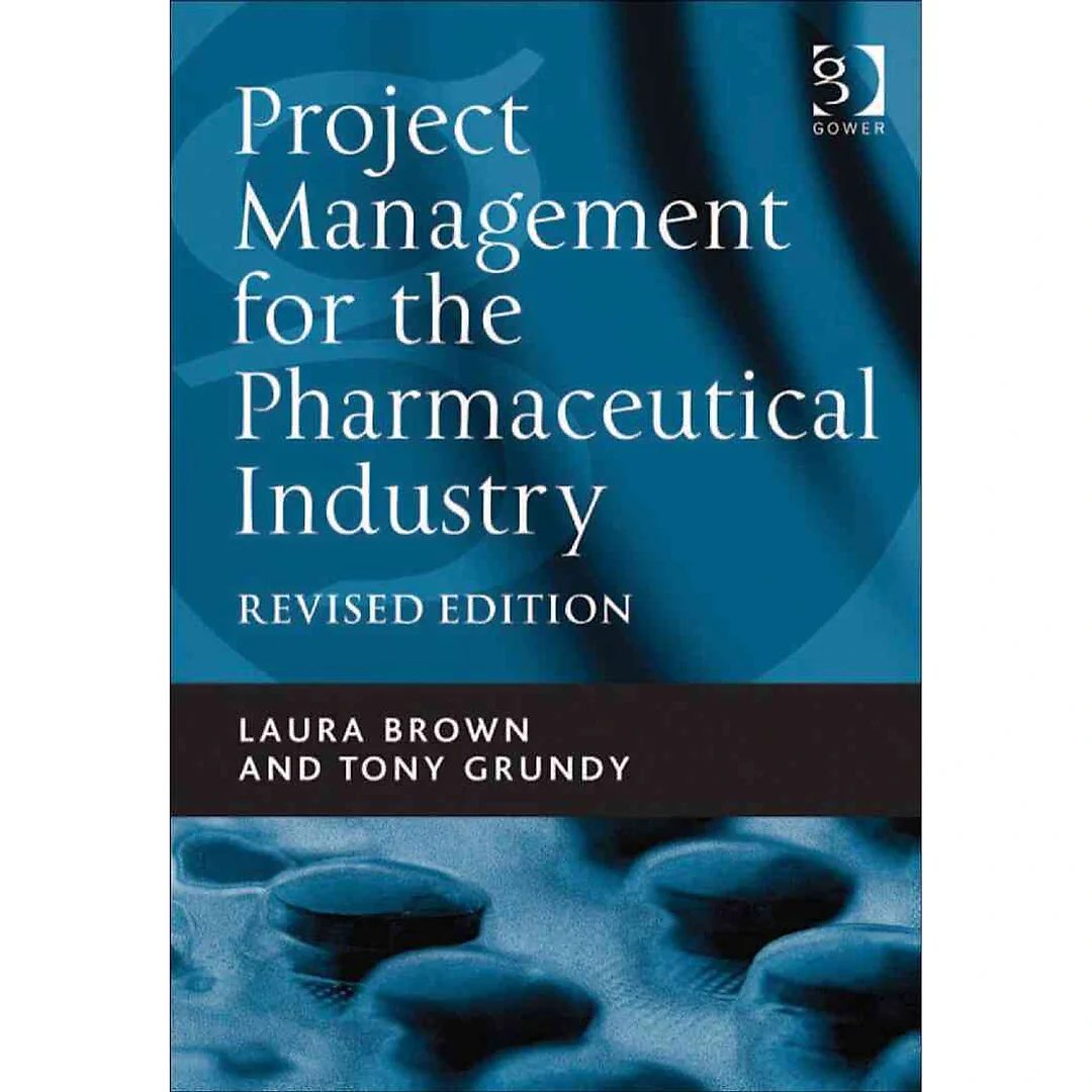 Project Management for the Pharmaceutical Industry