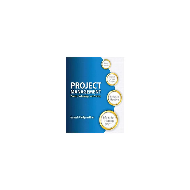 Project Management Process,Technology and Practice 1st Edition by Ganesh Vaidyanathan