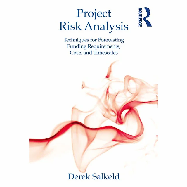 Project Risk Analysis: Techniques for Forecasting Funding Requirements Costs and Timescales
