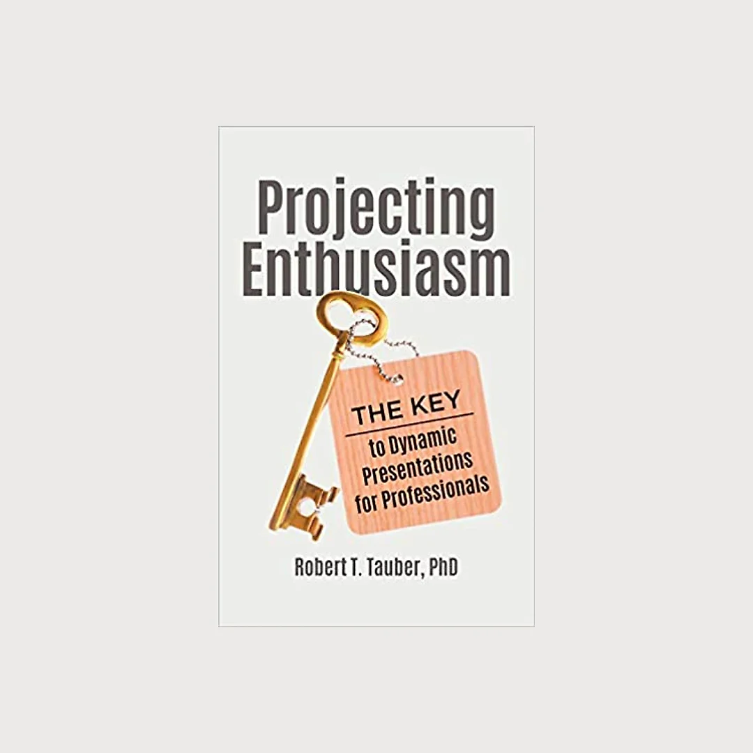 Projecting Enthusiasm: The Key to Dynamic Presentations for Professionals