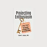 Projecting Enthusiasm: The Key to Dynamic Presentations for Professionals