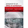 Prospects for an Ethics of Architecture