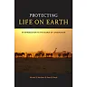 Protecting Life on Earth: An Introduction to the Science of Conservation
