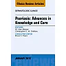 Psoriasis: Advances in Knowledge and Care, An Issue of Dermatologic Clinics