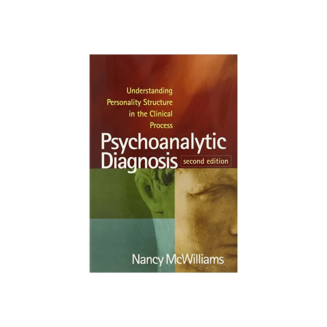 Psychoanalytic Diagnosis: Understanding Personality Structure in the Clinical Process - 2nd Edition