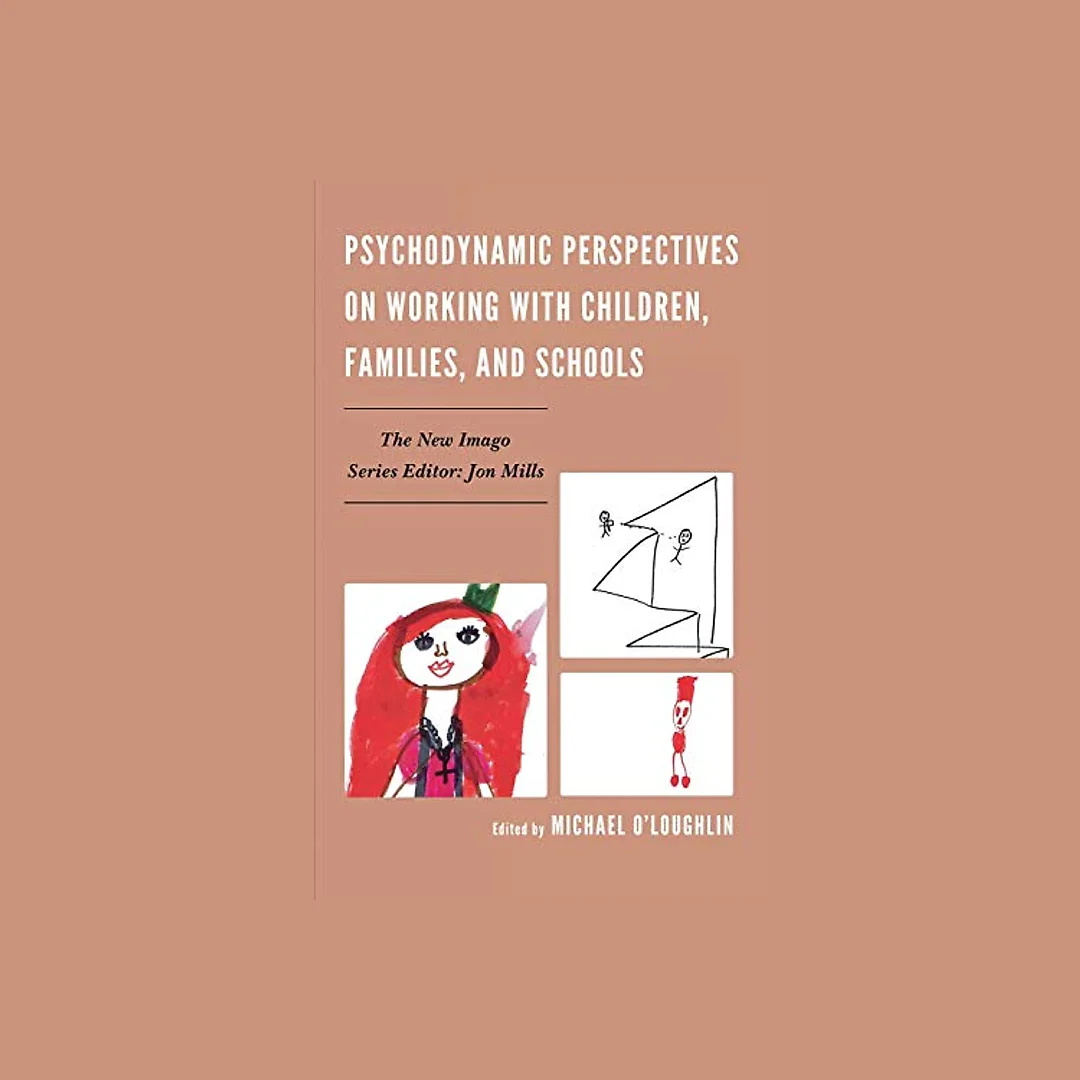 Psychodynamic Perspectives on Working with Children Families and Schools