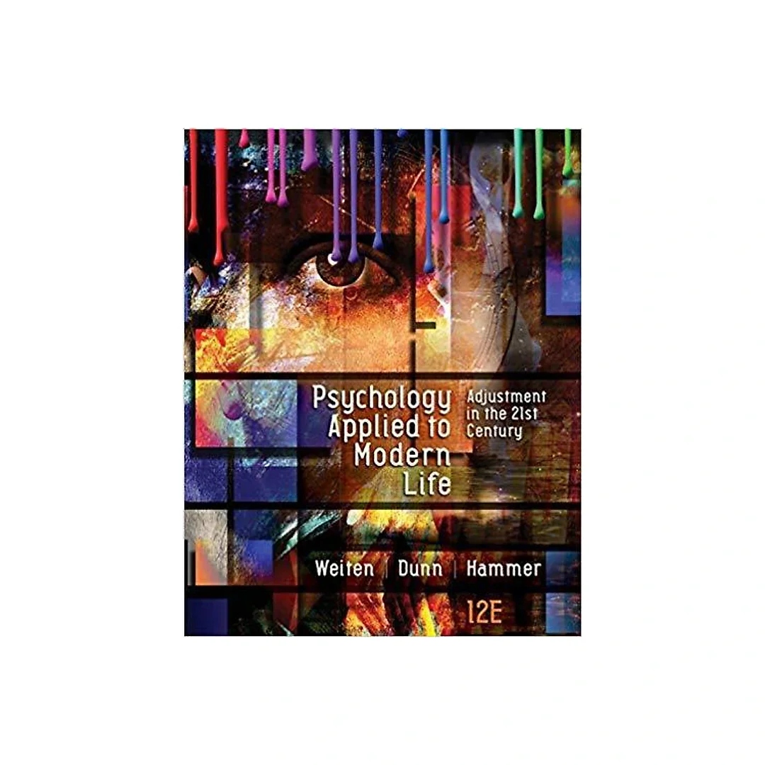 Psychology Applied to Modern Life: Adjustment in the 21st Century 12th Edition by Wayne Weiten