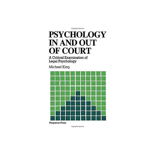 Psychology in and out of Court: A Critical Examination of Legal Psychology