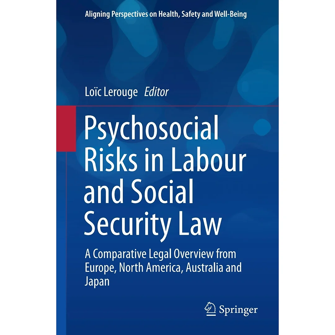 Psychosocial Risks in Labour and Social Security Law: A Comparative Legal Overview from Europe North America Australia and Japan