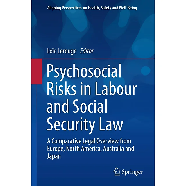 Psychosocial Risks in Labour and Social Security Law: A Comparative Legal Overview from Europe North America Australia and Japan