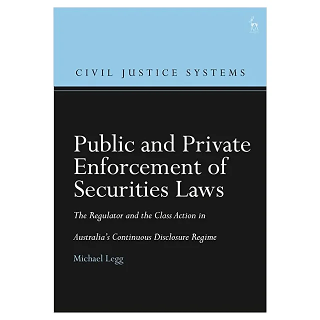 Public and Private Enforcement of Securities Laws: The Regulator and the Class Action in Australia's Continuous Disclosure Regime