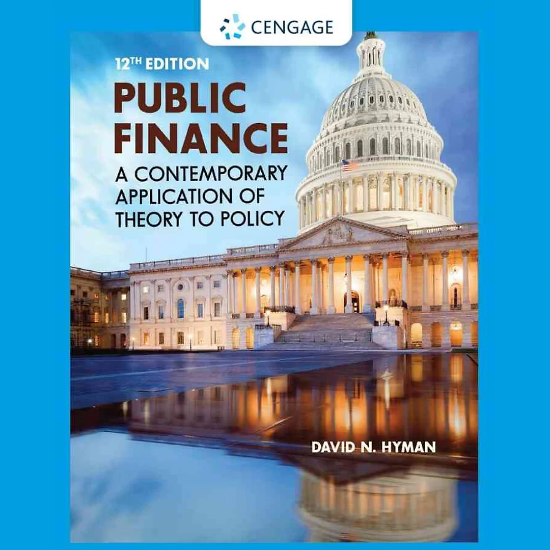 Public Finance: A Contemporary Application of Theory to Policy 12th Edition
