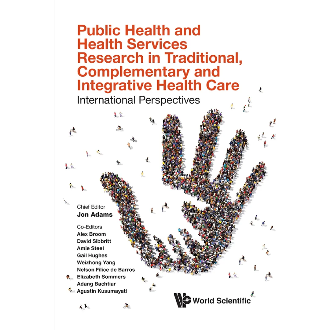 PUBLIC HEALTH AND HEALTH SERVICES RESEARCH IN TRADITIONAL, COMPLEMENTARY AND INTEGRATIVE HEALTH CARE: INTERNATIONAL PERSPECTIVES: International Perspectives