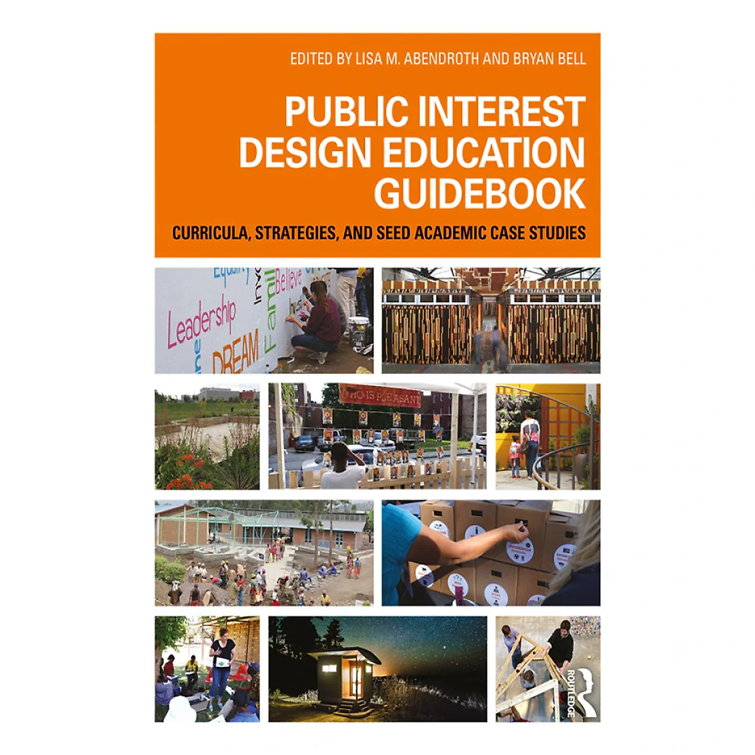 Public Interest Design Education Guidebook: Curricula Strategies and SEED Academic Case Studies