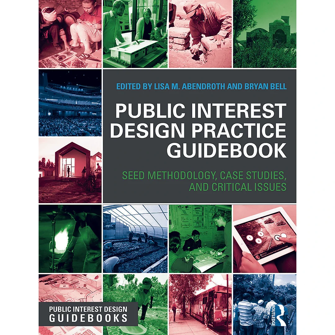 Public Interest Design Practice Guidebook: SEED Methodology, Case Studies, and Critical Issues