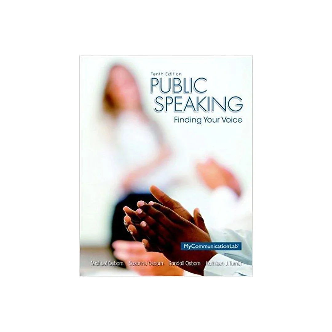 Public Speaking Finding Your Voice 10th Edition by Michael Osborn