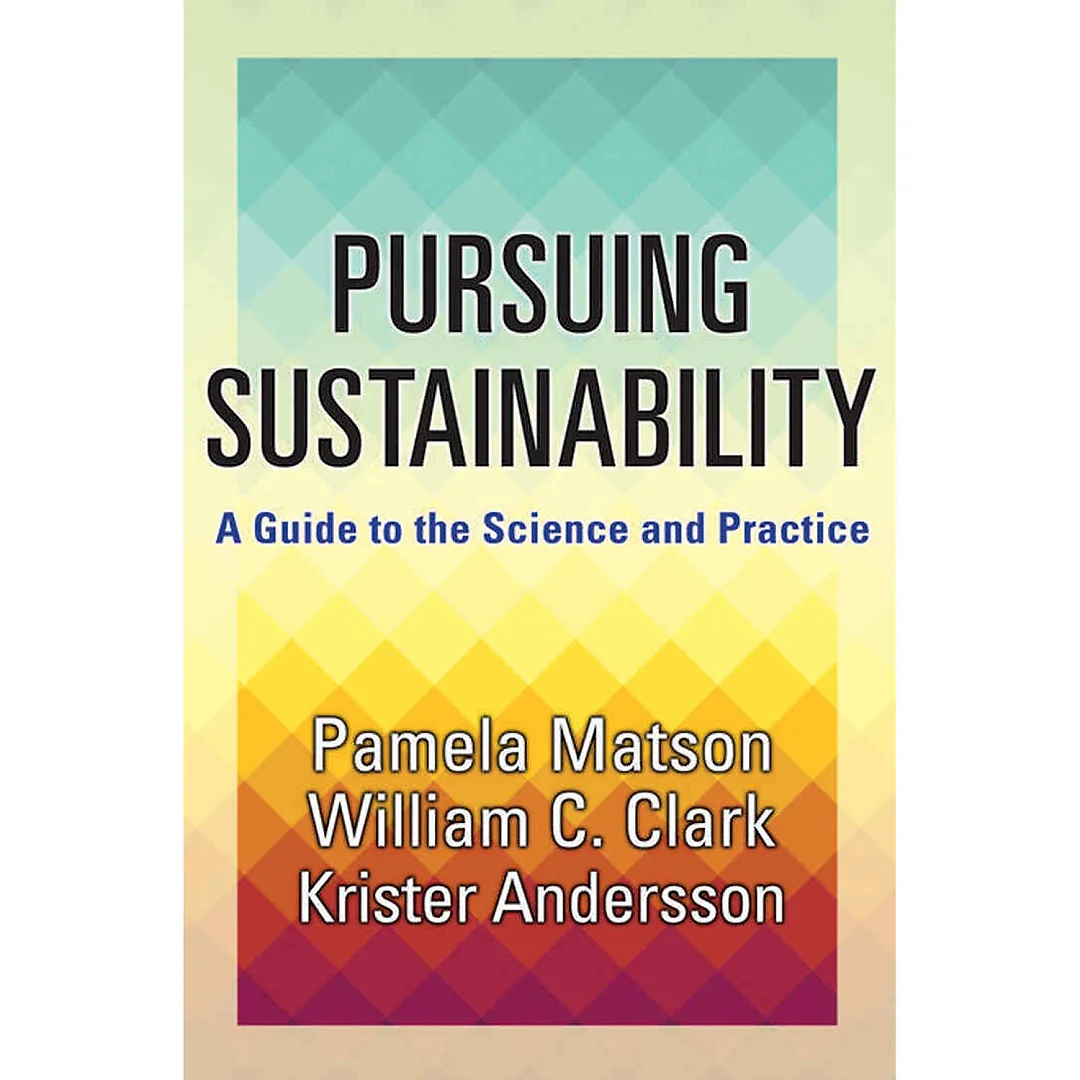 Pursuing Sustainability: A Guide to the Science and Practice