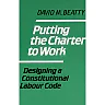 Putting the Charter to Work: Designing a Constitutional Labour Code