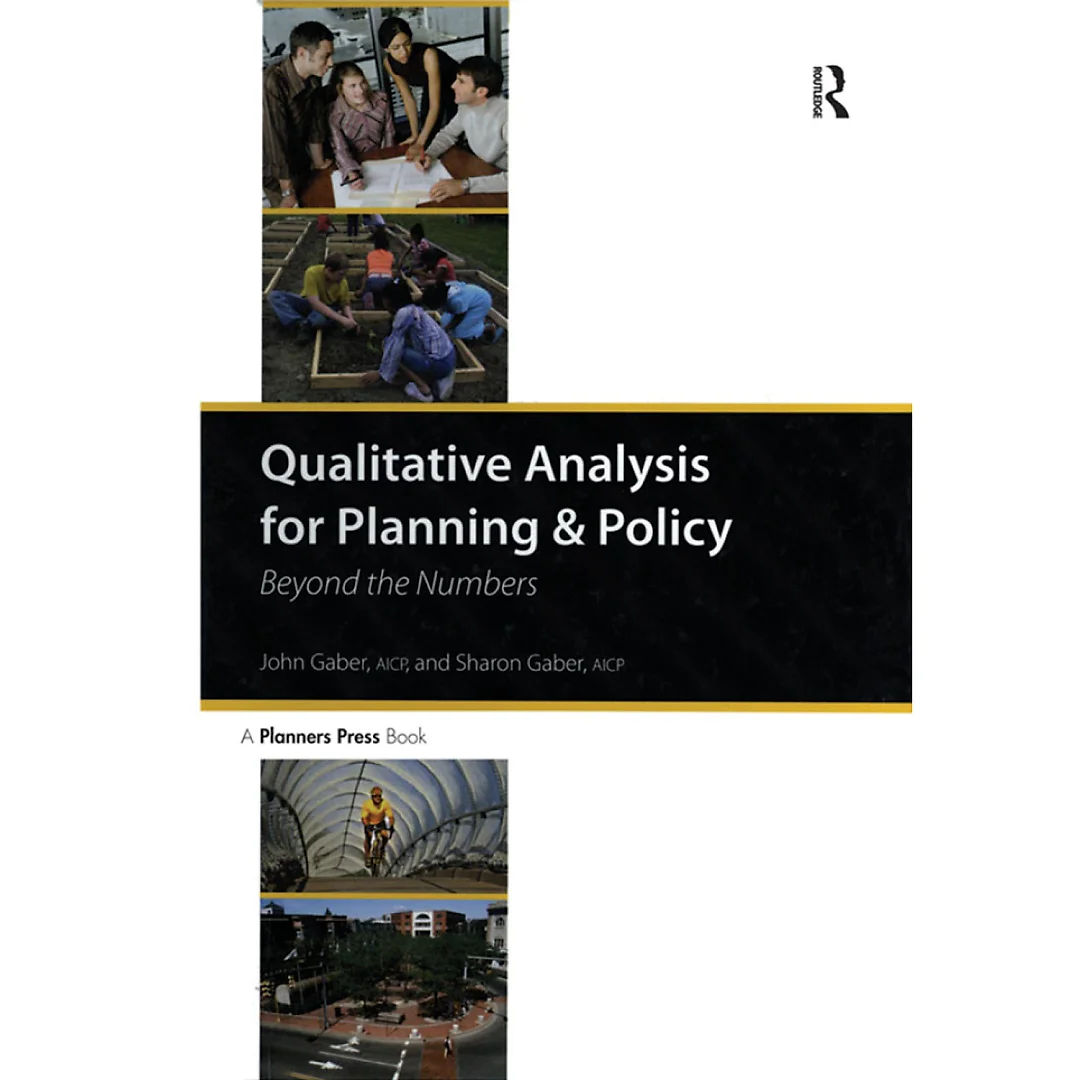 Qualitative Analysis for Planning & Policy: Beyond the Numbers
