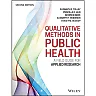 Qualitative Methods in Public Health: A Field Guide for Applied Research, 2nd Edition