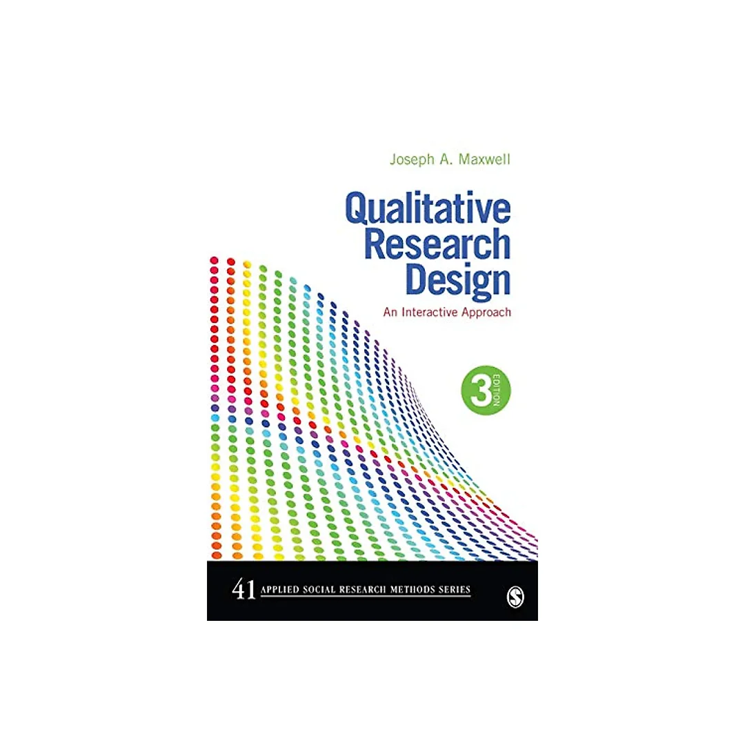 Qualitative Research Design: An Interactive Approach - 3rd Edition