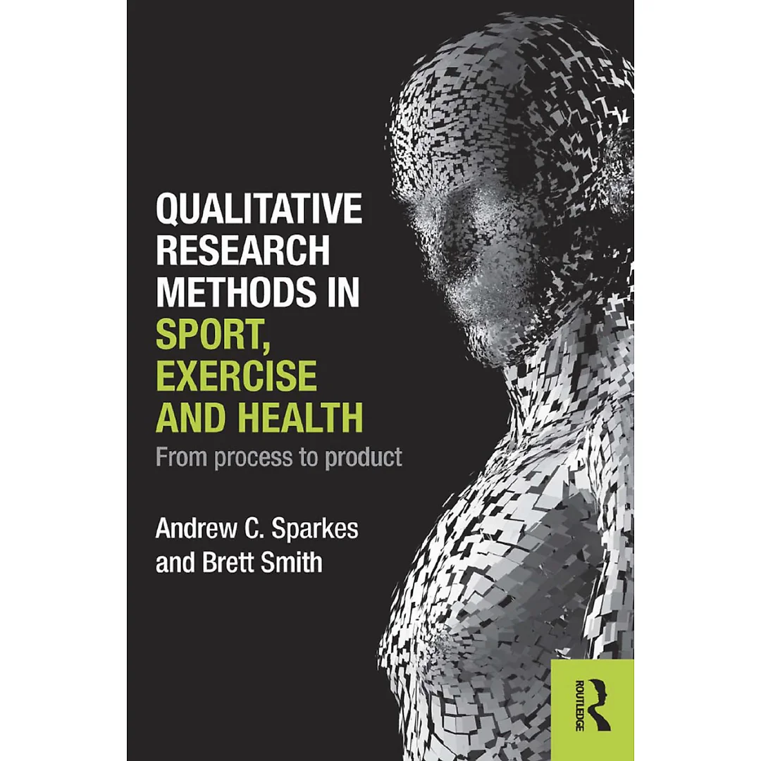 Qualitative Research Methods in Sport Exercise and Health: From Process to Product