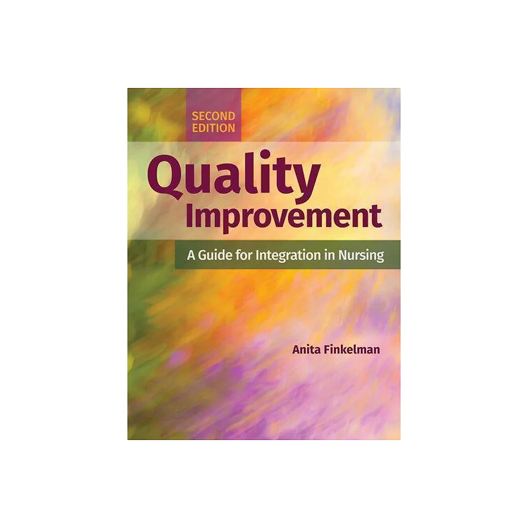 Quality Improvement A Guide For Integration In Nursing 2Nd Edition