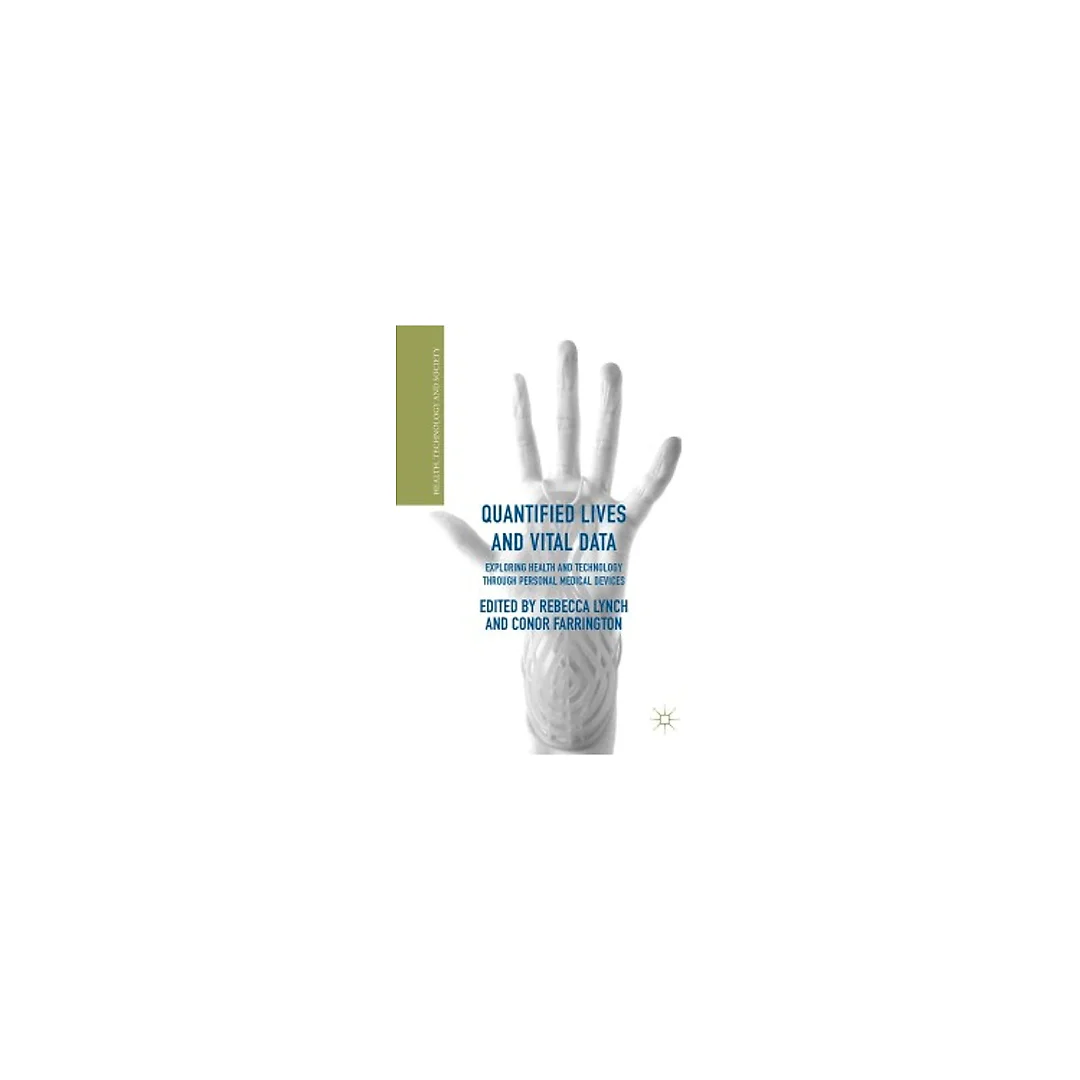 Quantified Lives and Vital Data: Exploring Health and Technology through Personal Medical Devices