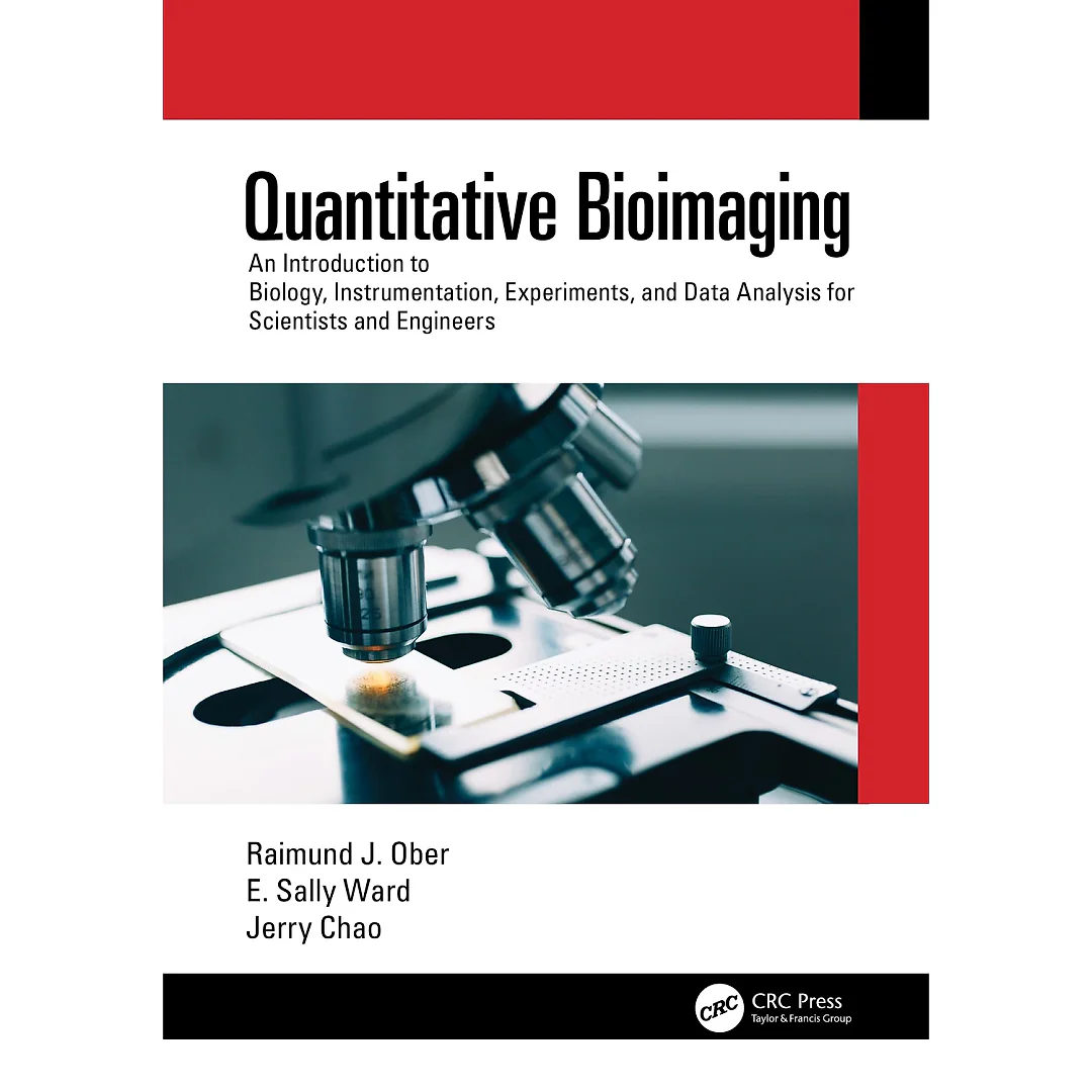 Quantitative Bioimaging: An Introduction to Biology, Instrumentation, Experiments, and Data Analysis for Scientists and Engineers