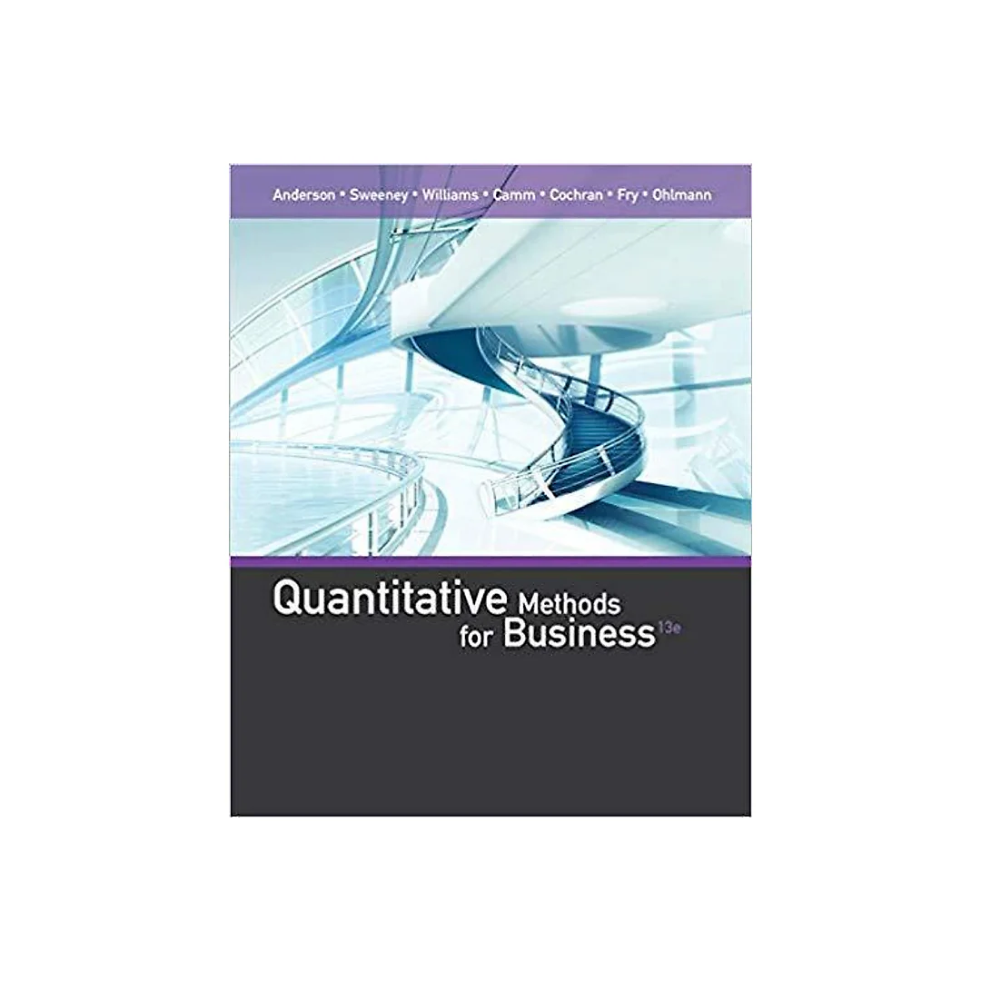 Quantitative Methods for Business 13th Edition by David R. Anderson