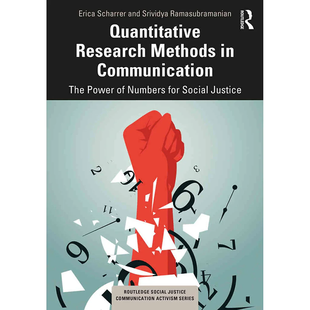 Quantitative Research Methods in Communication: The Power of Numbers for Social Justice