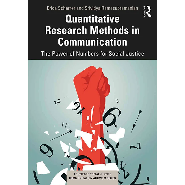 Quantitative Research Methods in Communication: The Power of Numbers for Social Justice