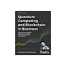 Quantum Computing and Blockchain in Business: Exploring the applications challenges and collision of quantum computing and blockchain