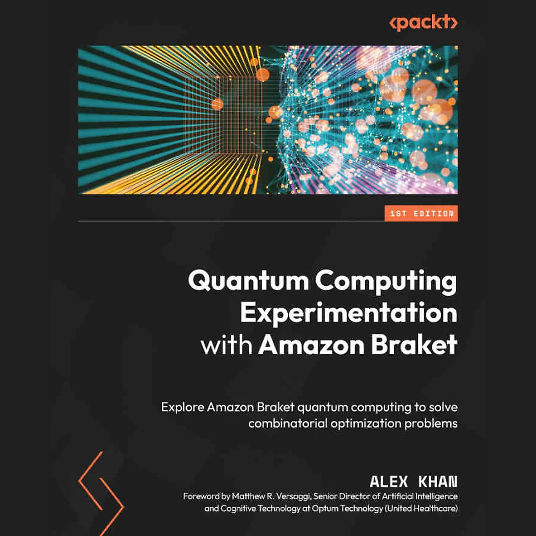 Quantum Computing Experimentation with Amazon Braket: Explore Amazon Braket quantum computing to solve combinatorial optimization problems
