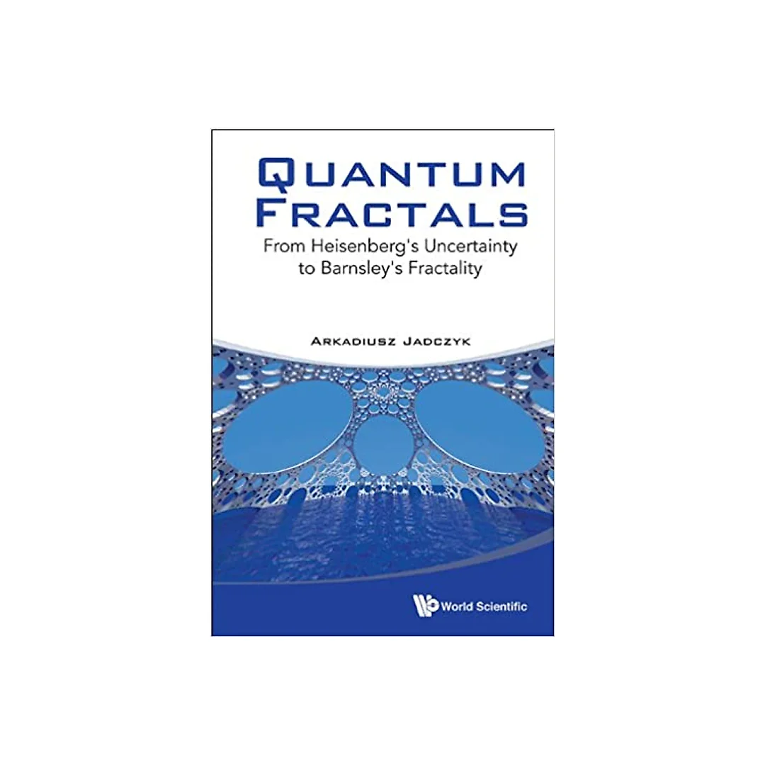 Quantum Fractals: From Heisenberg's Uncertainty To Barnsley's Fractality From Heisenberg's Uncertainty to Barnsley's Fractality
