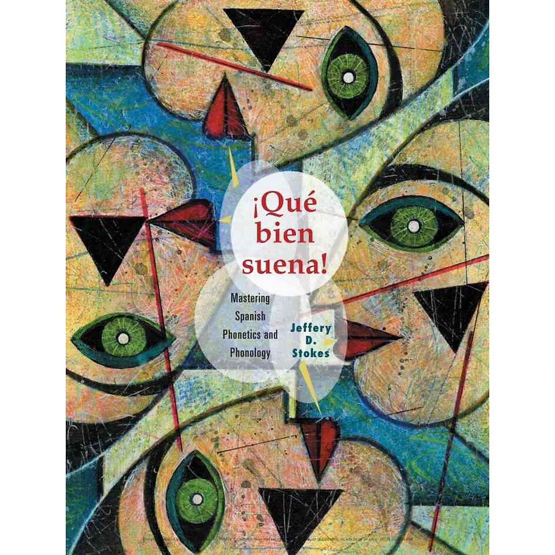 Que Bien Suena: Mastering Spanish Phonetics and Phonology 1st Edition