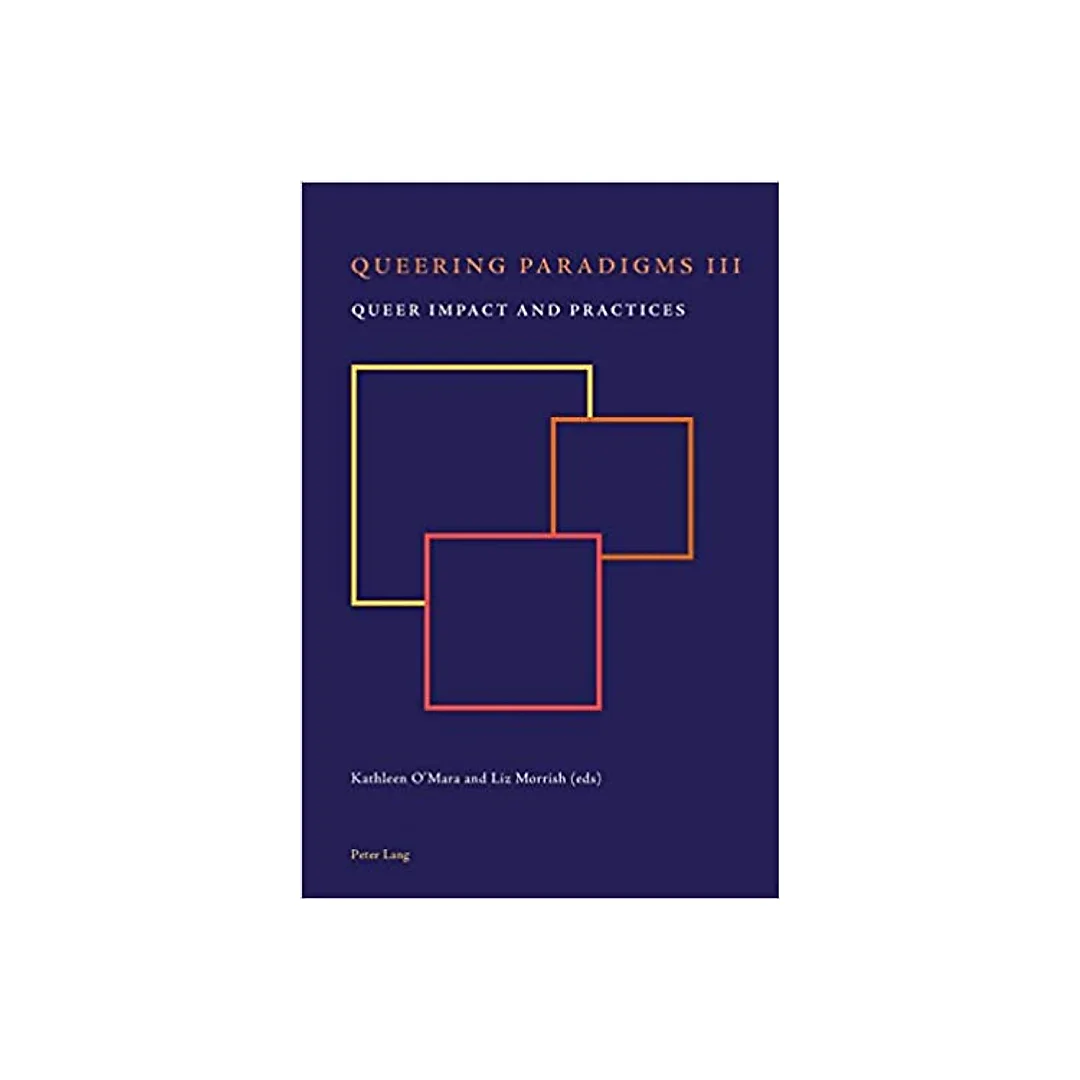 Queering Paradigms III: Queer Impact and Practices