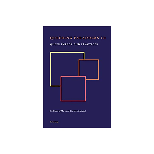 Queering Paradigms III: Queer Impact and Practices