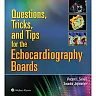 Questions, Tricks, and Tips for the Echocardiography Boards