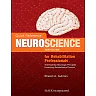 Quick Reference Neuroscience for Rehabilitation Professionals: The Essential Neurologic Principles Underlying Rehabilitation Practice