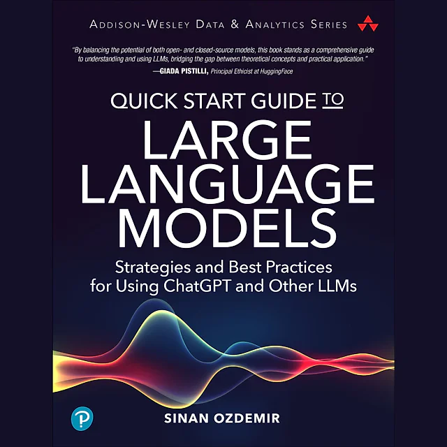 Quick Start Guide to Large Language Models: Strategies and Best Practices for Using ChatGPT and Other LLMs